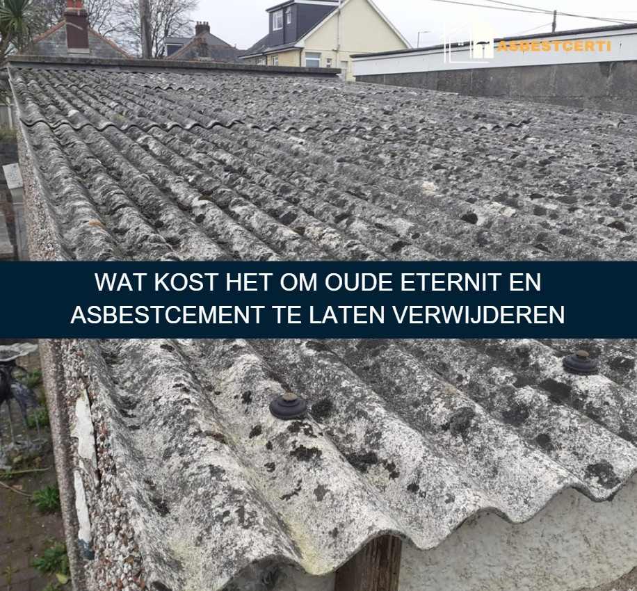 Wat kost het om oude Eternit en asbestcement te laten verwijderen